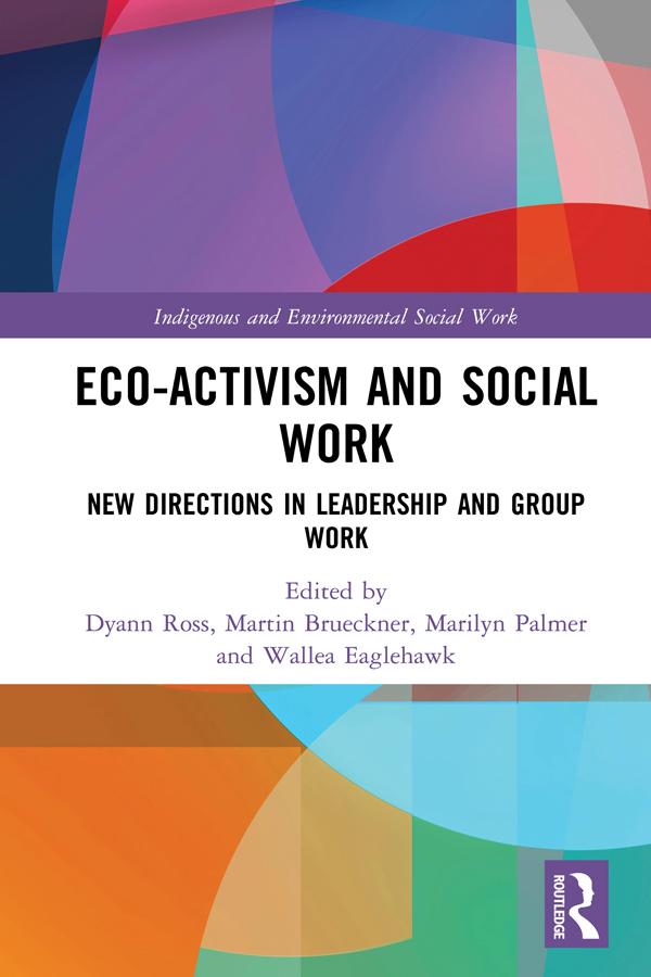 Eco-activism and Social Work by Dyann Ross, Marilyn Palmer, Martin Brueckner, Wallea Eaglehawk