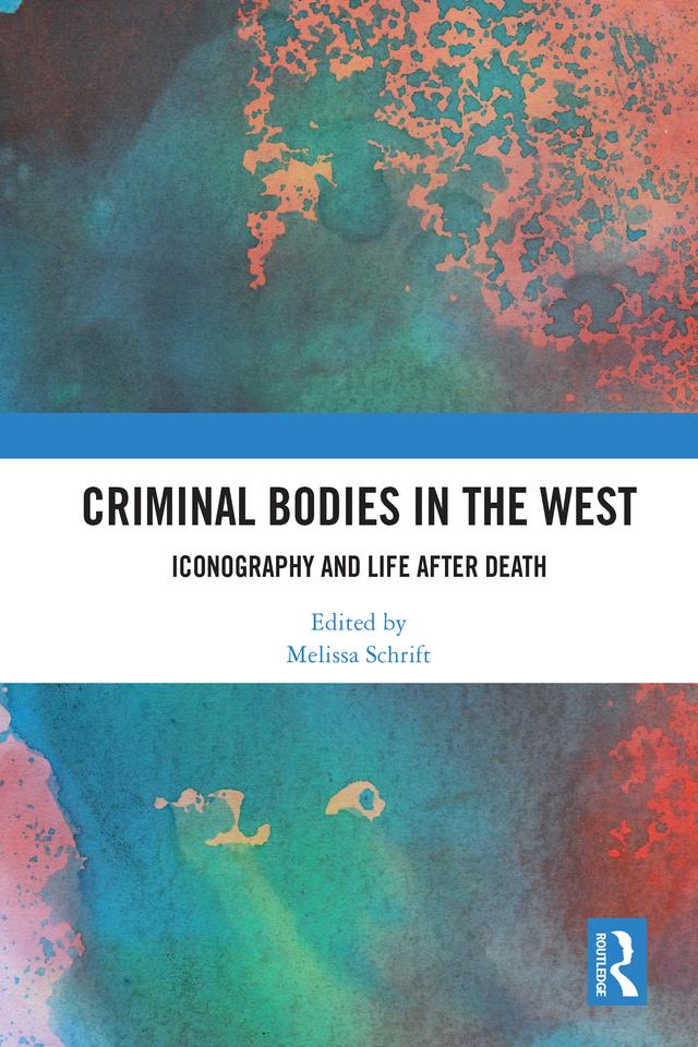 Criminal Bodies in the West by Melissa Schrift