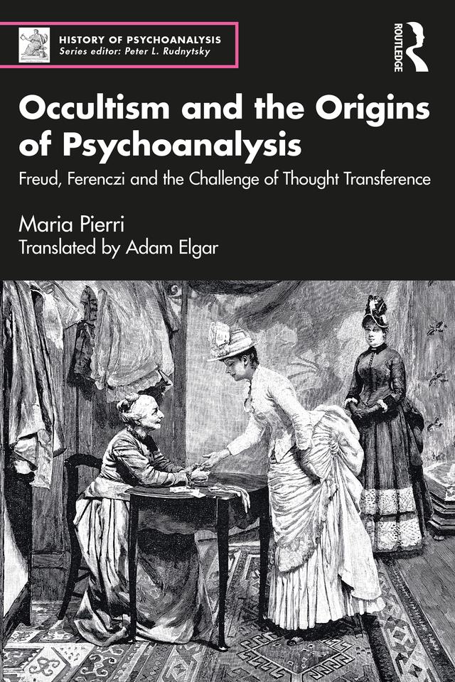 Occultism and the Origins of Psychoanalysis by Adam Elgar, Maria Pierri