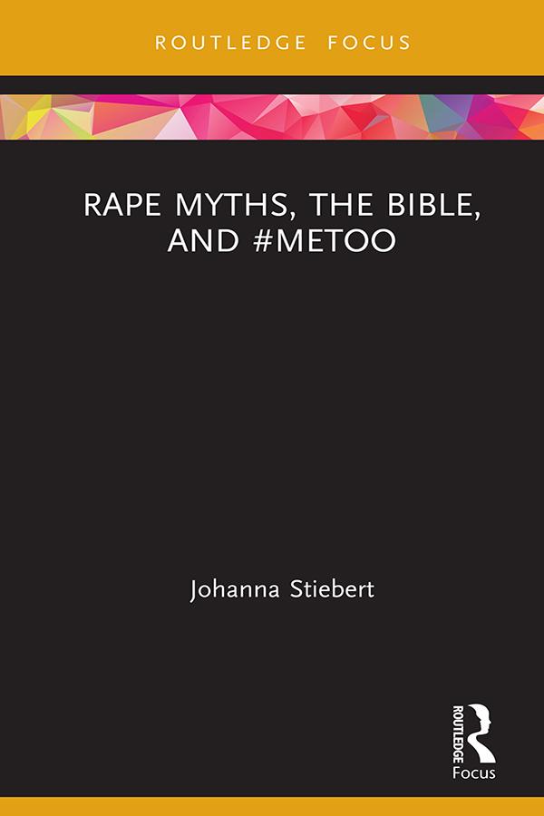 Rape Myths, the Bible, and #MeToo by Johanna Stiebert