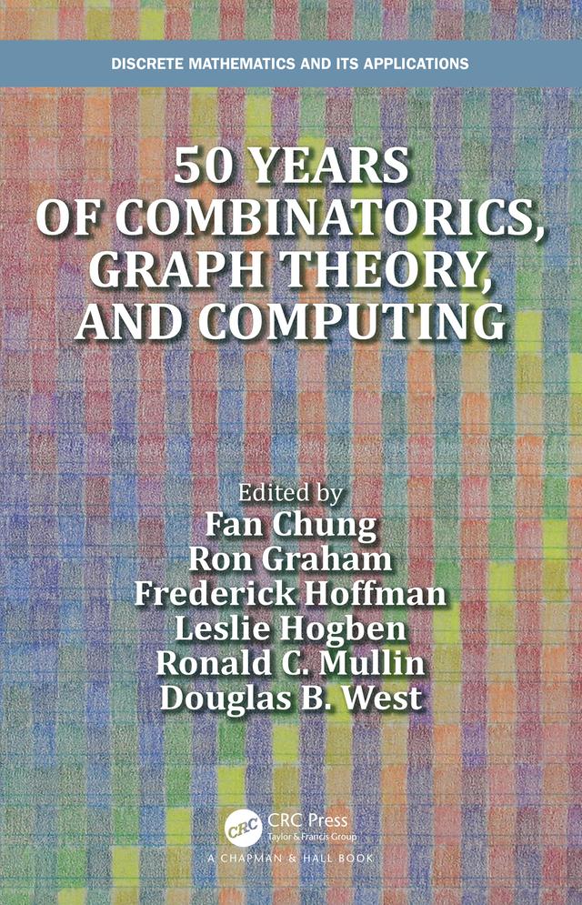 50 years of Combinatorics, Graph Theory, and Computing by Douglas B. West, Fan Chung, Frederick Hoffman, Leslie Hogben, Ronald C. Mullin, Ron Graham