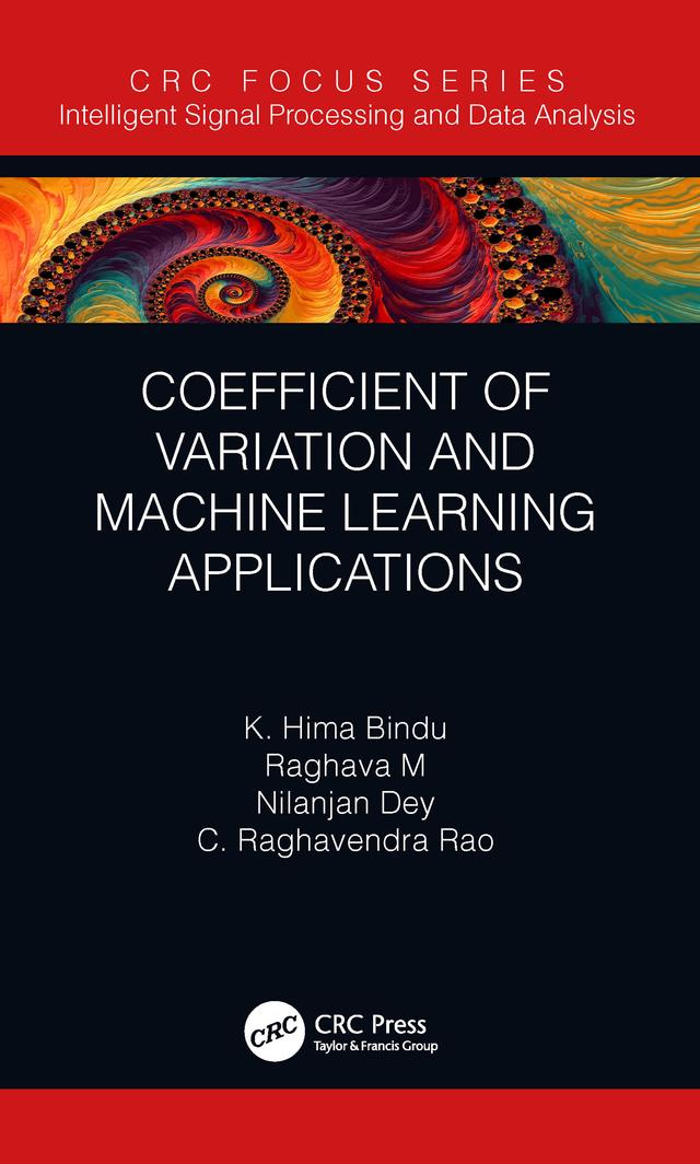 Coefficient of Variation and Machine Learning Applications by C. Raghavendra Rao, K. Hima Bindu, Nilanjan Dey, Raghava Morusupalli