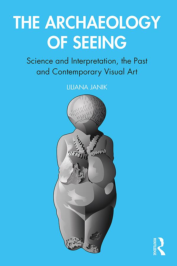The Archaeology of Seeing by Liliana Janik