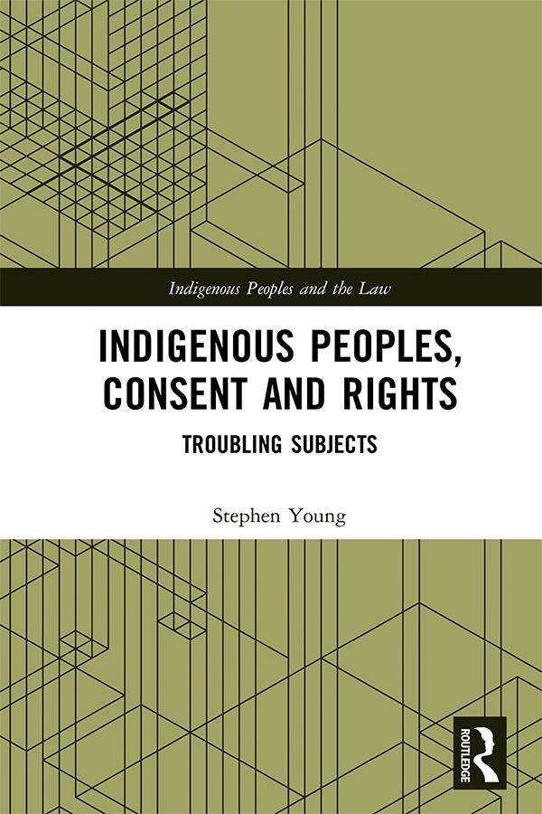 Indigenous Peoples, Consent and Rights by Stephen Young