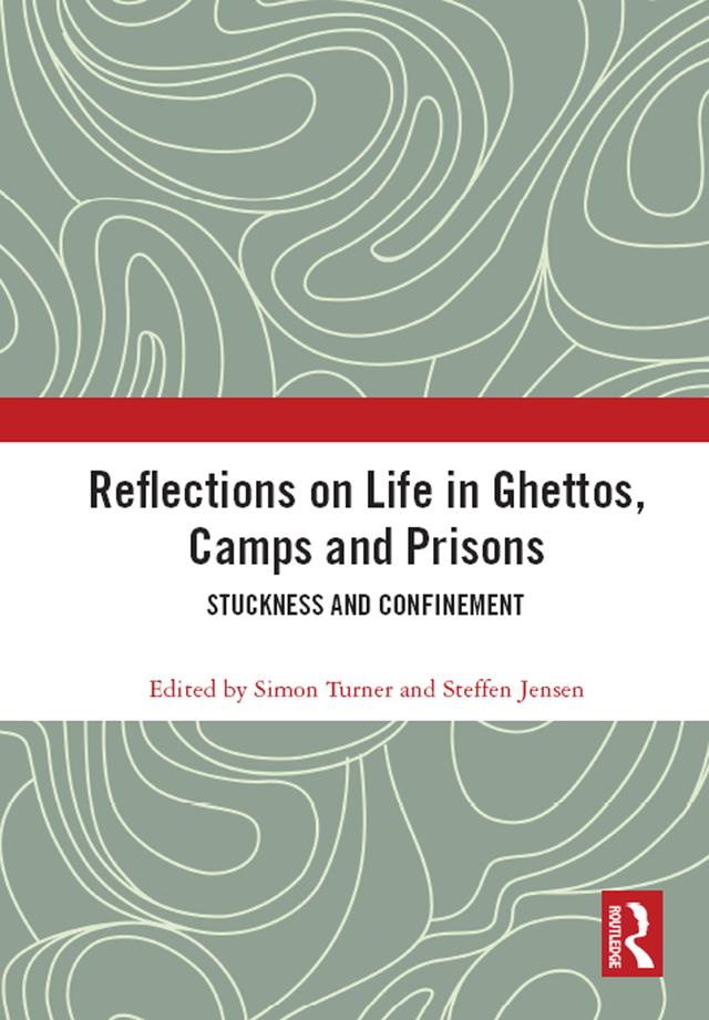 Reflections on Life in Ghettos, Camps and Prisons by Simon Turner, Steffen Jensen