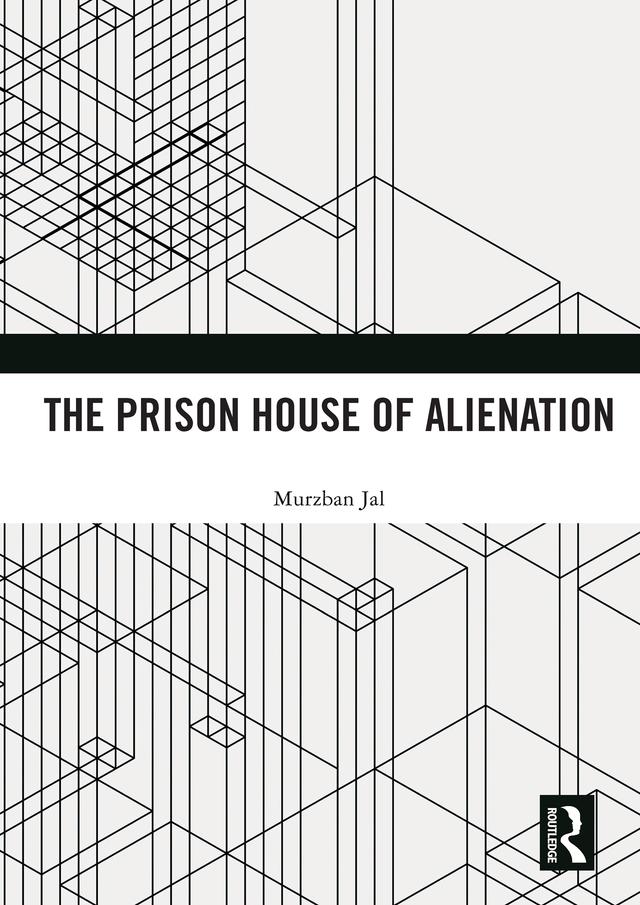 The Prison House of Alienation by Murzban Jal