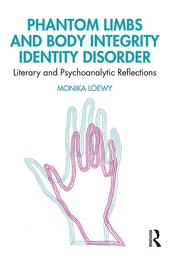 Phantom Limbs and Body Integrity Identity Disorder by Monika Loewy
