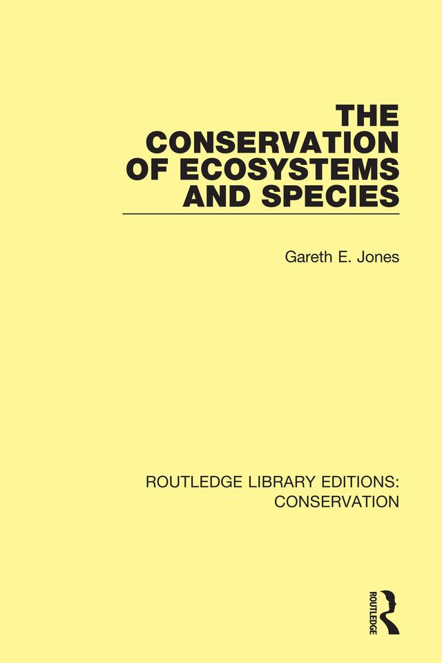 The Conservation of Ecosystems and Species by Gareth E. Jones