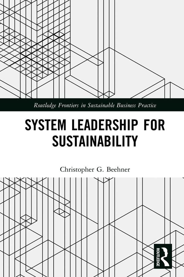 System Leadership for Sustainability by Christopher G. Beehner