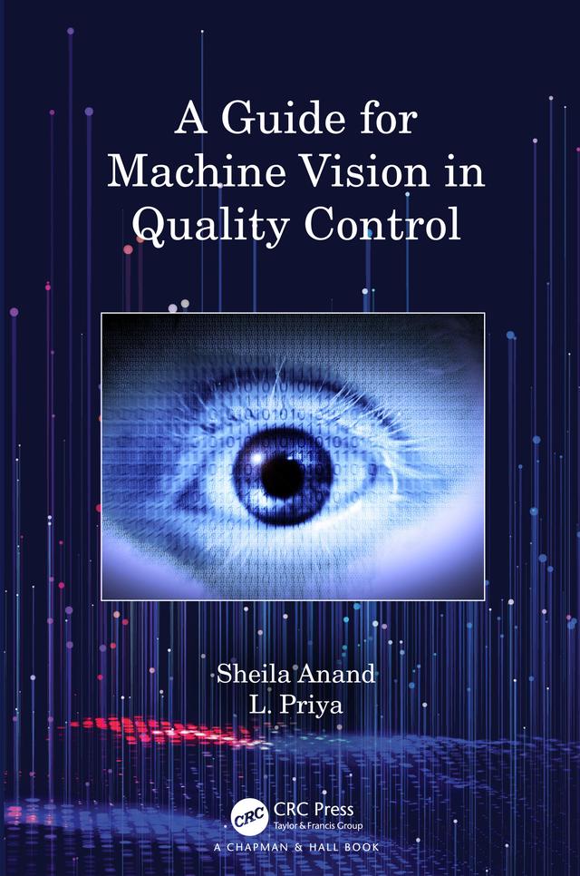 A Guide for Machine Vision in Quality Control by L. Priya, Sheila Anand