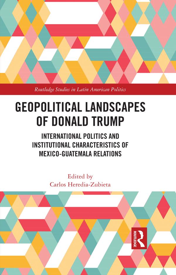 Geopolitical Landscapes of Donald Trump by Carlos Heredia-Zubieta