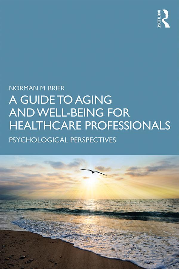 A Guide to Aging and Well-Being for Healthcare Professionals by Norman M. Brier