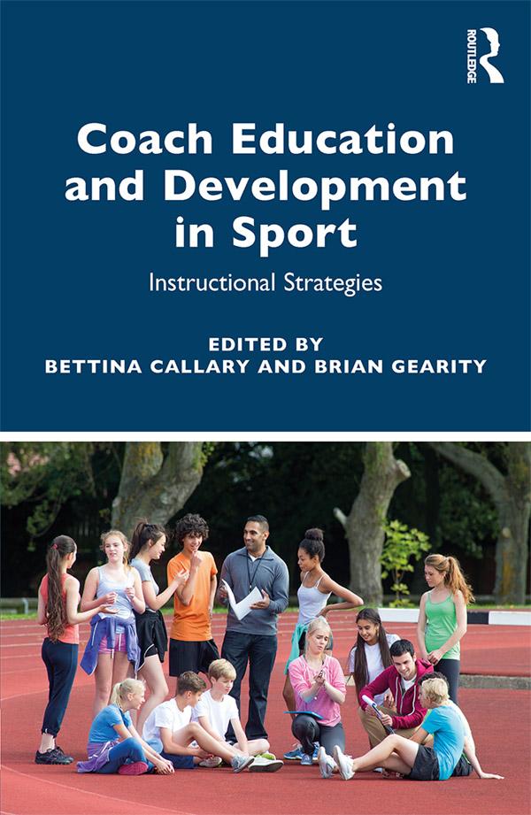 Coach Education and Development in Sport by Bettina Callary, Brian Gearity