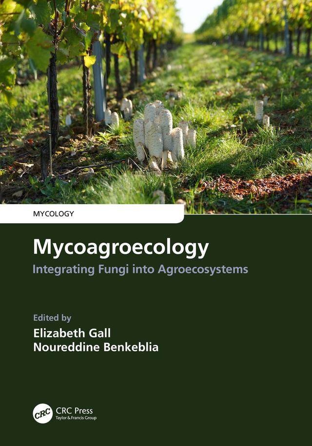 Mycoagroecology by Elizabeth Gall, Noureddine Benkeblia
