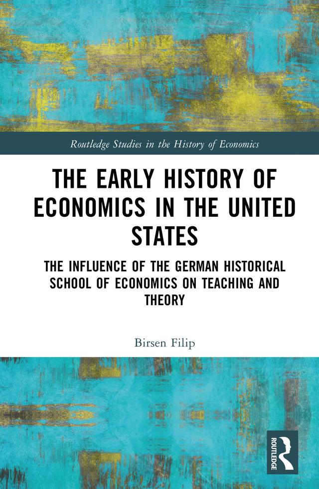 The Early History of Economics in the United States by Birsen Filip