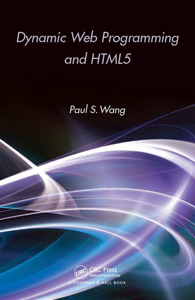 Dynamic Web Programming and HTML5 by Paul S. Wang