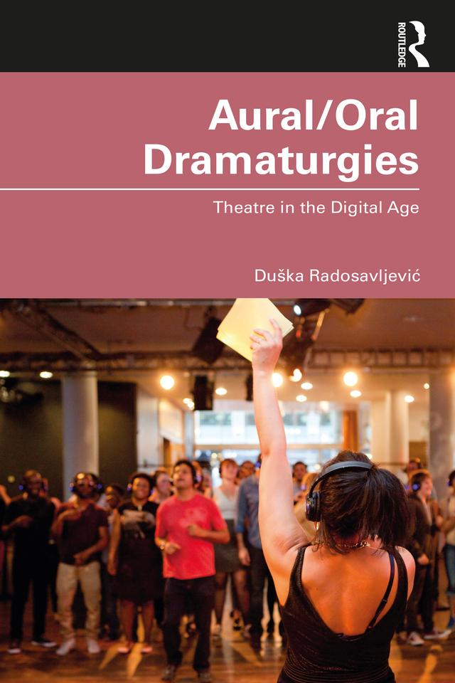 Aural/Oral Dramaturgies by Duška Radosavljević
