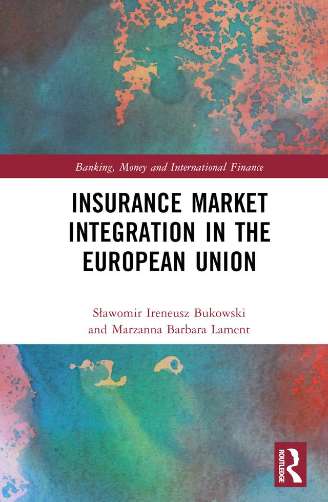 Insurance Market Integration in the European Union by Marzanna Barbara Lament, Sławomir Ireneusz Bukowski