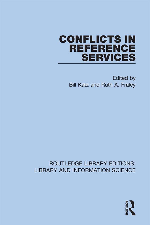 Conflicts in Reference Services by Bill Katz, Ruth A. Fraley