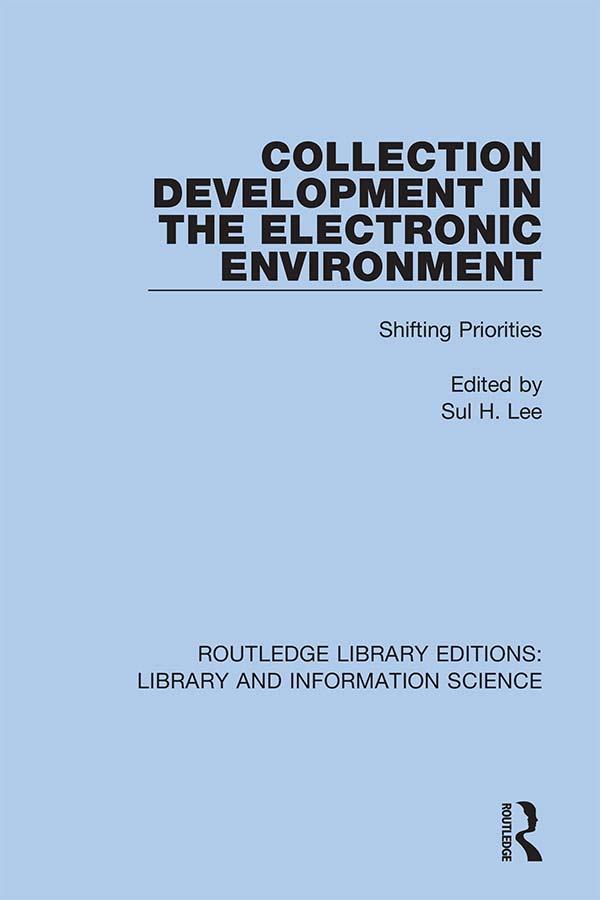 Collection Development in the Electronic Environment by Sul H. Lee