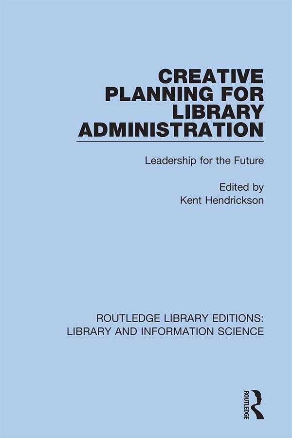 Creative Planning for Library Administration by Kent Hendrickson