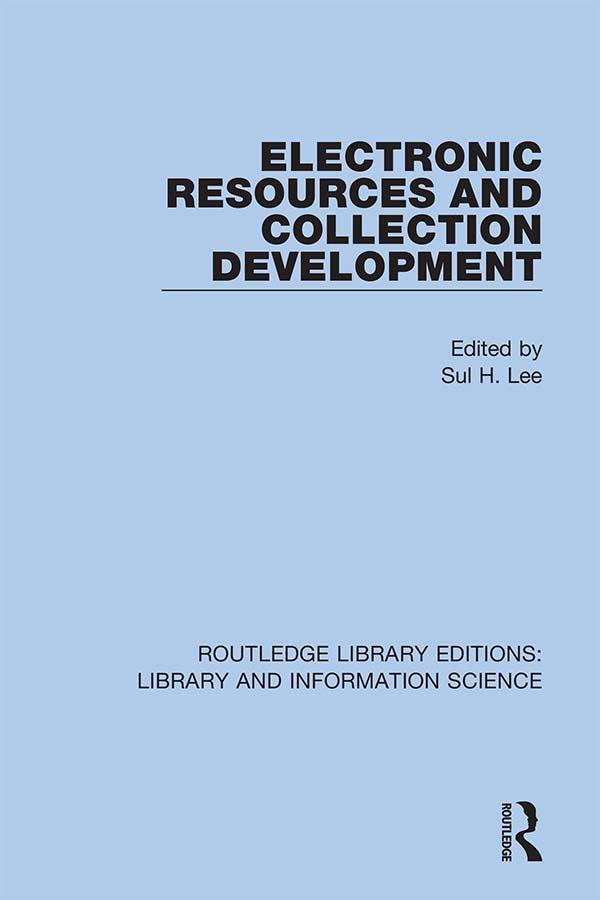 Electronic Resources and Collection Development by Sul H. Lee
