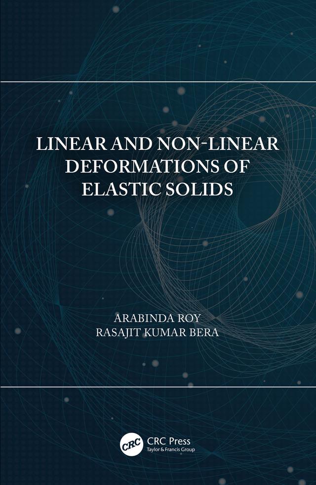 Linear and Non-Linear Deformations of Elastic Solids by Arabinda Roy, Rasajit Kumar Bera