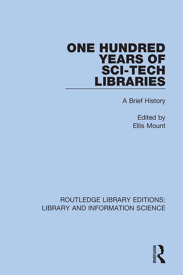 One Hundred Years of Sci-Tech Libraries by Ellis Mount