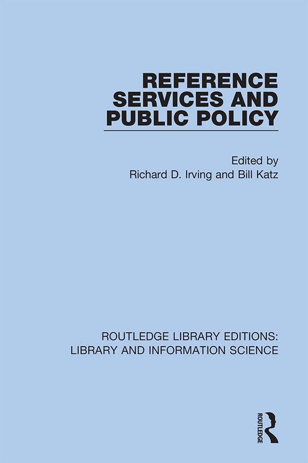 Reference Services and Public Policy by Bill Katz, Richard D. Irving