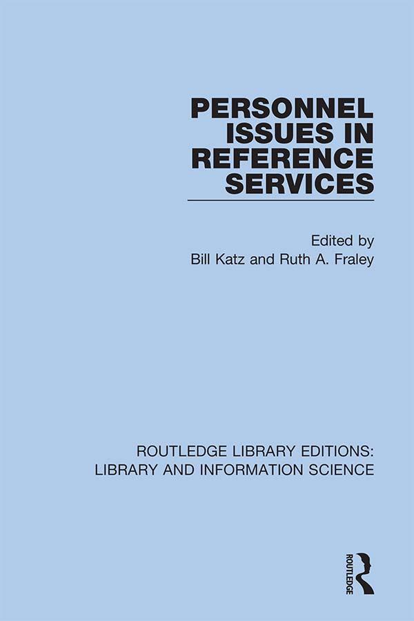 Personnel Issues in Reference Services by Bill Katz, Ruth A. Fraley