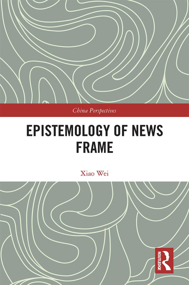 Epistemology of News Frame by Xiao Wei
