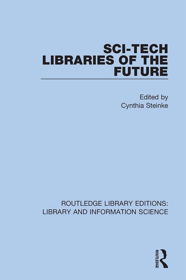 Sci-Tech Libraries of the Future by Cynthia Steinke