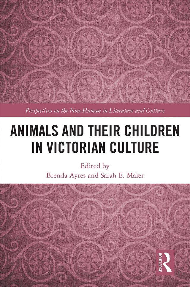 Animals and Their Children in Victorian Culture by Brenda Ayres, Sarah Elizabeth Maier