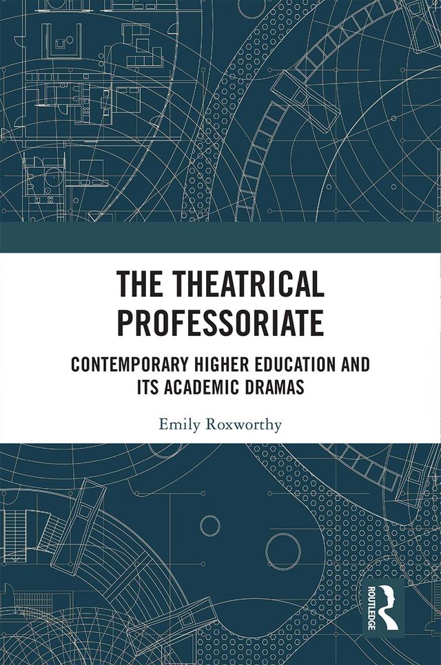The Theatrical Professoriate by Emily Roxworthy