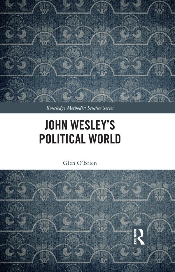 John Wesley's Political World by Glen O’Brien