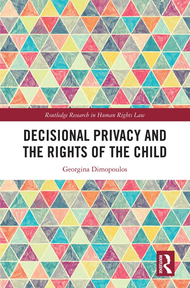 Decisional Privacy and the Rights of the Child by Georgina Dimopoulos