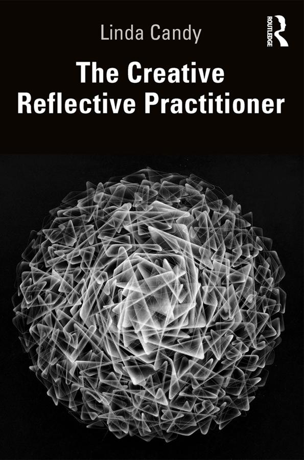 The Creative Reflective Practitioner by Linda Candy
