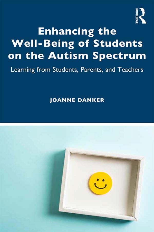 Enhancing the Well-Being of Students on the Autism Spectrum by Joanne Danker