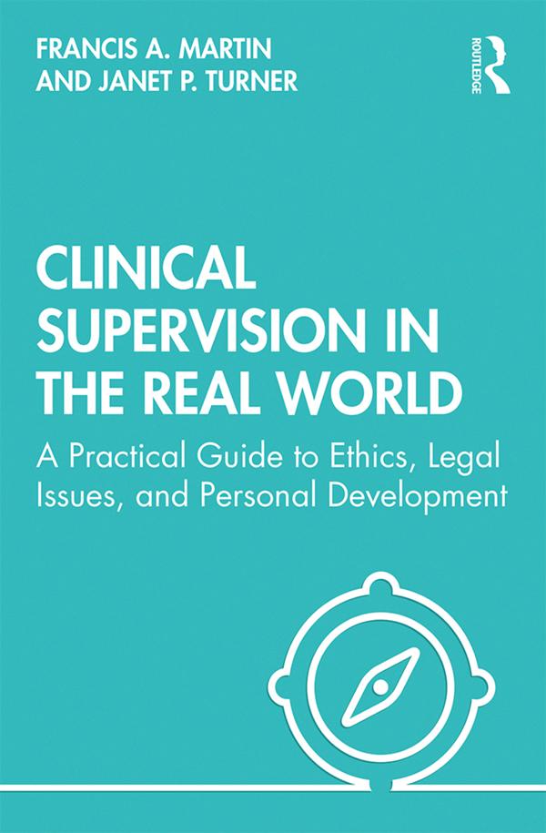 Clinical Supervision in the Real World by Francis Martin, Janet Turner