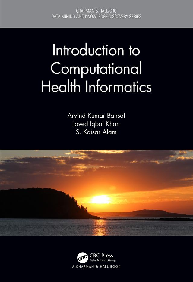 Introduction to Computational Health Informatics by Arvind Kumar Bansal, Javed Iqbal Khan, S. Kaisar Alam