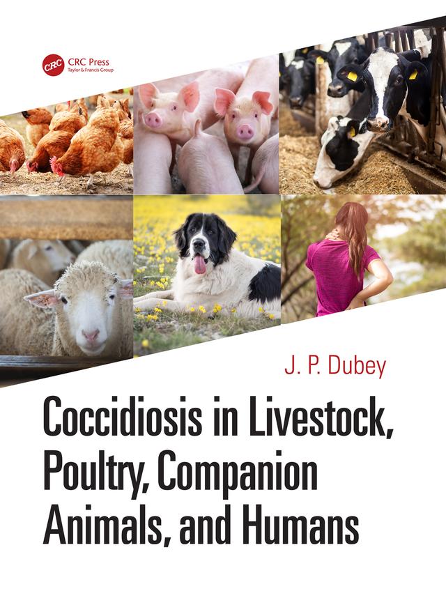 Coccidiosis in Livestock, Poultry, Companion Animals, and Humans by J. P. Dubey