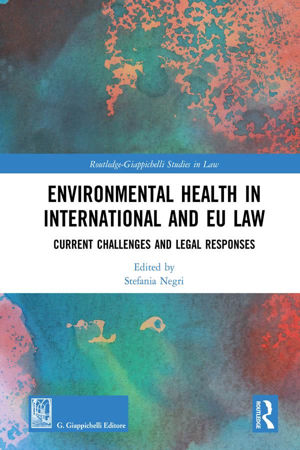 Environmental Health in International and EU Law by Stefania Negri