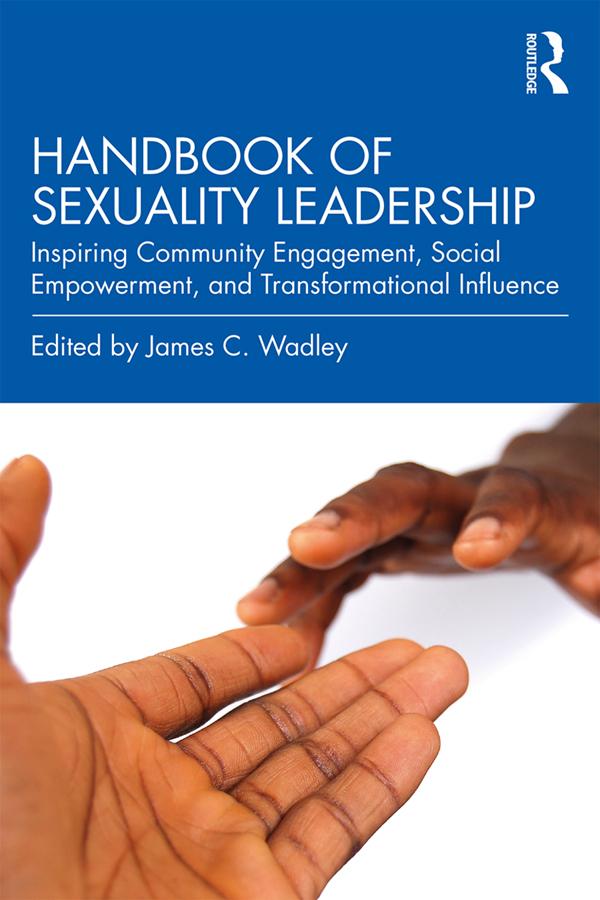 Handbook of Sexuality Leadership by James C. Wadley
