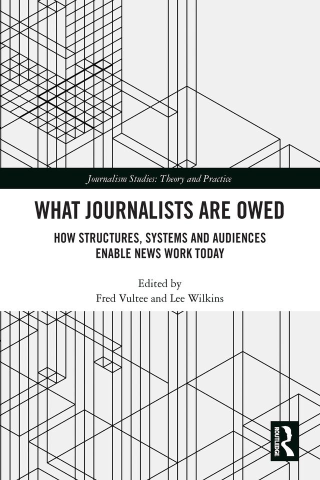 What Journalists Are Owed by Fred Vultee, Lee Wilkins