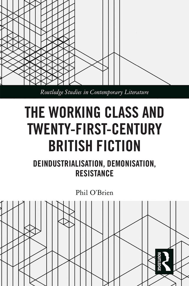 The Working Class and Twenty-First-Century British Fiction by Phil O'Brien