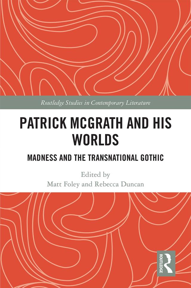 Patrick McGrath and his Worlds by Matt Foley, Rebecca Duncan