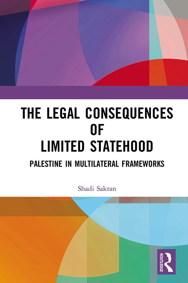 The Legal Consequences of Limited Statehood by Shadi Sakran