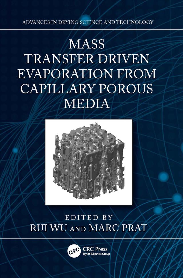 Mass Transfer Driven Evaporation From Capillary Porous Media by Marc Prat, Rui Wu