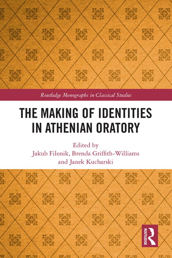 The Making of Identities in Athenian Oratory by Brenda Griffith-Williams, Jakub Filonik, Janek Kucharski
