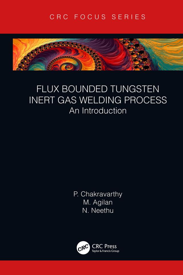Flux Bounded Tungsten Inert Gas Welding Process by M Agilan, N Neethu, P Chakravarthy